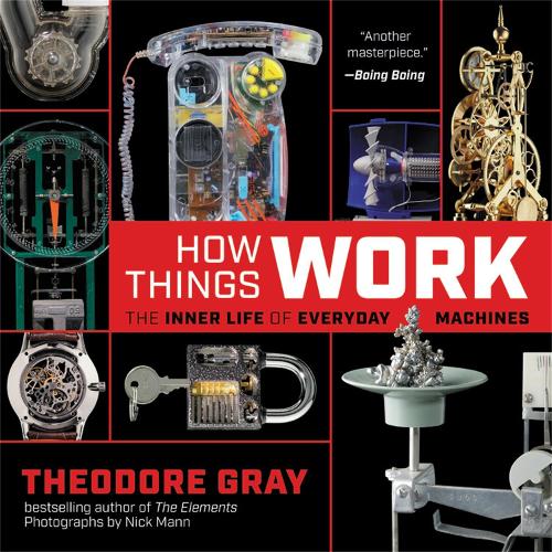 [object Object] «How Things Work: The Inner Life of Everyday Machines», автор Теодор Грэй - фото №1
