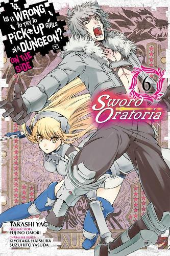 Бумажная книга «Is It Wrong to Try to Pick Up Girls in a Dungeon? Sword Oratoria, Vol. 6», автор Фудзино Омори - фото №1