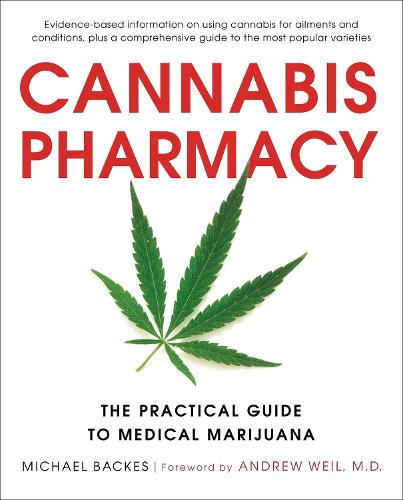 Бумажная книга «Cannabis Pharmacy: The Practical Guide to Medical Marijuana - Revised and Updated», авторов Эндрю Вайль, Майкл Бакес - фото №1