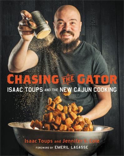 Бумажная книга «Chasing the Gator: Isaac Toups and the New Cajun Cooking», авторов Айзек Тупс, Дженнифер В. Коул - фото №1