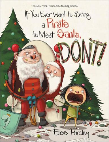 Бумажная книга «If You Ever Want to Bring a Pirate to Meet Santa, Don't!», автор Элиза Парсли - фото №1