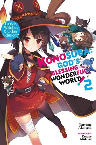 Бумажная книга «Konosuba: God's Blessing on This Wonderful World!, Vol. 2 (light novel): Love, Witches & Other Delusions!», автор Нацумэ Акацуки - фото №1