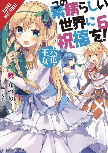 Бумажная книга «Konosuba: God's Blessing on This Wonderful World!, Vol. 6 (light novel)», автор Нацумэ Акацуки - фото №1
