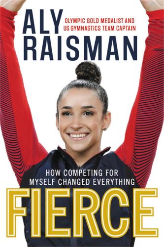 Бумажная книга «Fierce: How Competing for Myself Changed Everything», автор Али Райсман - фото №1
