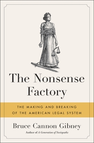 Паперова книга «The Nonsense Factory: The Making and Breaking of the American Legal System», автор Брюс Кеннон Гібні - фото №1