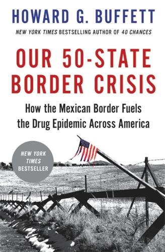 Бумажная книга «Our 50-State Border Crisis: How the Mexican Border Fuels the Drug Epidemic Across America», автор Говард Г. Баффет - фото №1