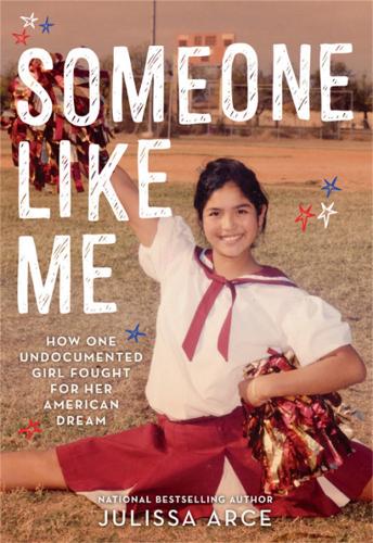 Бумажная книга «Someone Like Me: How One Undocumented Girl Fought for Her American Dream», автор Хулисса Арсе - фото №1
