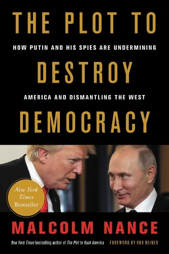 Паперова книга «The Plot to Destroy Democracy: How Putin and His Spies Are Undermining America and Dismantling the West», автор Малкольм Ненс - фото №1