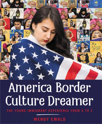 Бумажная книга «America Border Culture Dreamer: The Young Immigrant Experience from A to Z», автор Венди Эвальд - фото №1