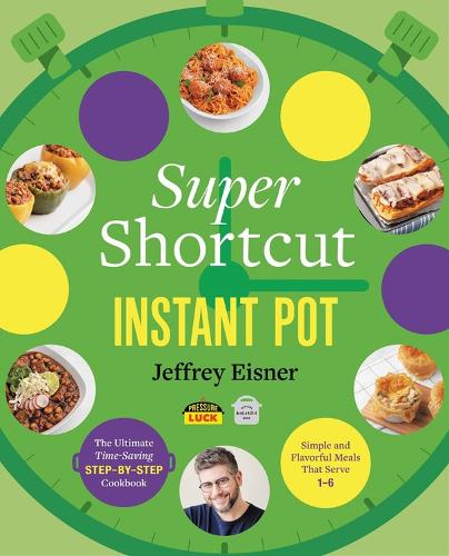 [object Object] «Super Shortcut Instant Pot: The Ultimate Time-Saving Step-by-Step Cookbook», автор Джеффрі Ейснер - фото №1
