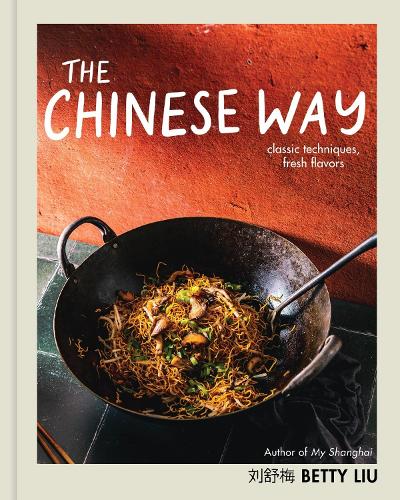 Бумажная книга «The Chinese Way: Classic Techniques, Fresh Flavors (A Cookbook)», автор Бетти Лю - фото №1