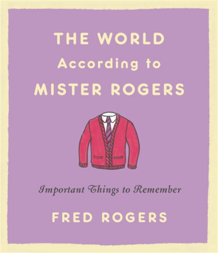 Бумажная книга «The World According to Mister Rogers (Reissue): Important Things to Remember», автор Фред Роджерс - фото №1