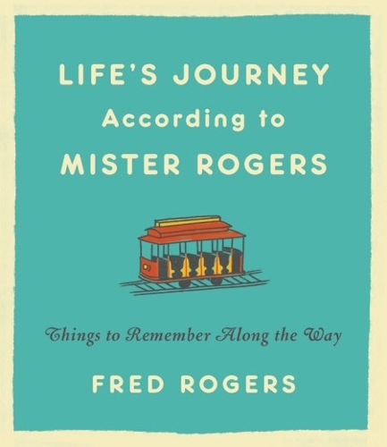Бумажная книга «Life's Journeys According to Mister Rogers (Revised): Things to Remember Along the Way», автор Фред Роджерс - фото №1