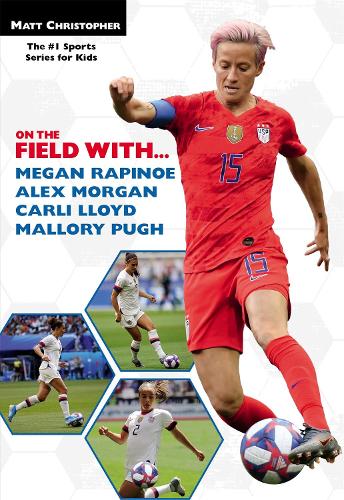 Бумажная книга «On the Field with...Megan Rapinoe, Alex Morgan, Carli Lloyd, and Mallory Pugh», автор Мэтт Кристофер - фото №1