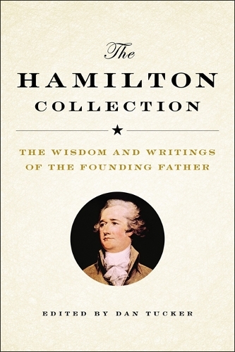 Бумажная книга «The Hamilton Collection: The Wisdom and Writings of the Founding Father», автор Дэн Такер - фото №1