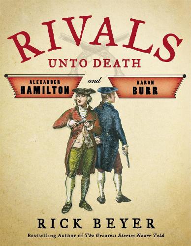 Бумажная книга «Rivals Unto Death: Alexander Hamilton and Aaron Burr», автор Рик Бейер - фото №1