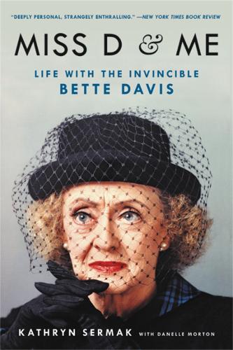 Паперова книга «Miss D and Me: Life with the Invincible Bette Davis», авторів Данель Мортон, Кетрін Сермак - фото №1