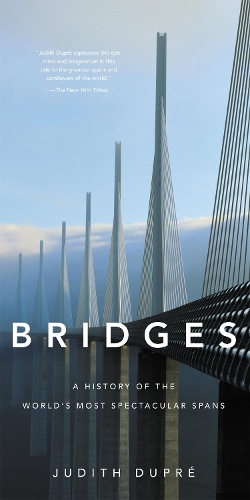 Бумажная книга «Bridges (New edition): A History of the World's Most Spectacular Spans», автор Джудит Дюпре - фото №1