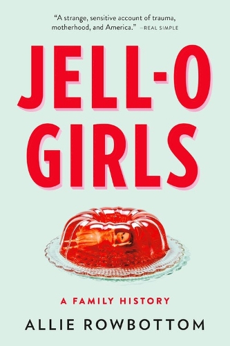 Бумажная книга «JELL-O Girls: A Family History», автор Элли Роуботтом - фото №1