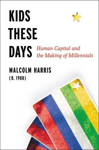 Паперова книга «Kids These Days: The Making of Millennials», автор Малкольм Гарріс - фото №1