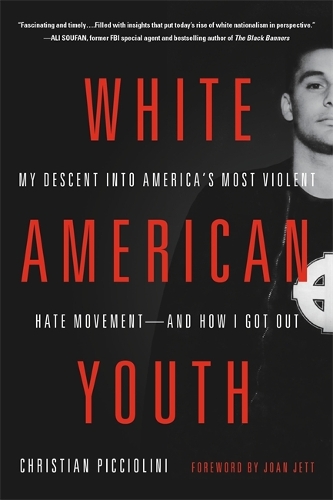 Паперова книга «White American Youth: My Descent into America's Most Violent Hate Movement - and How I Got Out», автор Крістіан Піччоліні - фото №1