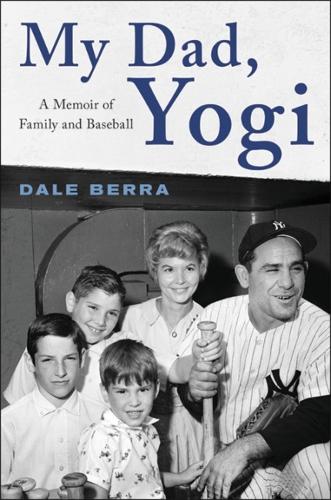 Паперова книга «My Dad, Yogi: A Memoir of Family and Baseball», авторів Дейл Берра, Марк Рибовський - фото №1