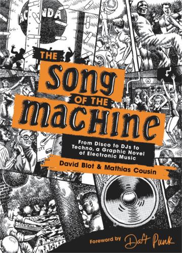 Бумажная книга «The Song of the Machine: From Disco to DJs to Techno, a Graphic Novel of Electronic Music», авторов Дэвид Блот, Матиас Кузен - фото №1