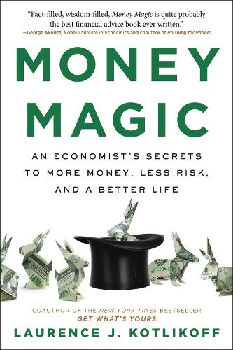 Бумажная книга «Money Magic: An Economist's Secrets to More Money, Less Risk, and a Better Life», автор Лоуренс Дж. Котликофф - фото №1