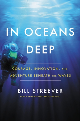 Бумажная книга «In Oceans Deep: Courage, Innovation, and Adventure Beneath the Waves», автор Билл Стривер - фото №1