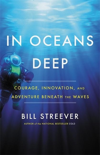 Паперова книга «In Oceans Deep: Courage, Innovation, and Adventure Beneath the Waves», автор Білл Стрівер - фото №1