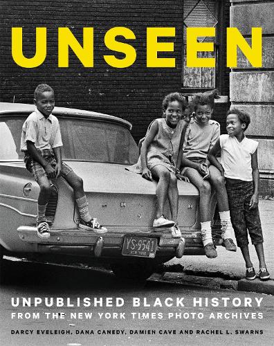 Бумажная книга «Unseen: Unpublished Black History from the New York Times Photo Archives», авторов Дэмиен Кейв, Дана Канеди, Дарси Эвели, Рэйчел Л. Сворнс - фото №1
