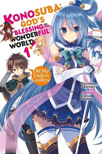 Бумажная книга «Konosuba: God's Blessing on This Wonderful World!, Vol. 1 (light novel): Oh! My Useless Goddess!», автор Нацумэ Акацуки - фото №1