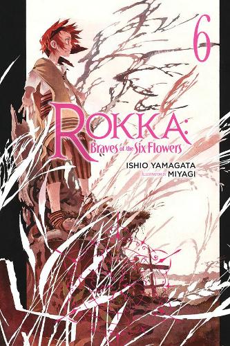 Бумажная книга «Rokka: Braves of the Six Flowers Vol. 6 (light novel)», автор Ишио Ямагата - фото №1