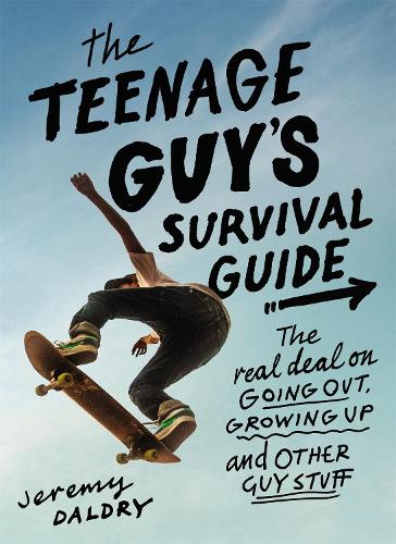 Бумажная книга «The Teenage Guy's Survival Guide (Revised): The Real Deal on Going Out, Growing Up, and Other Guy Stuff», автор Джереми Далдри - фото №1