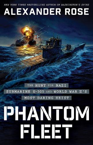 Бумажная книга «Phantom Fleet: The Hunt for Nazi Submarine U-505 and World War II’s Most Daring Heist», автор Александр Роуз - фото №1