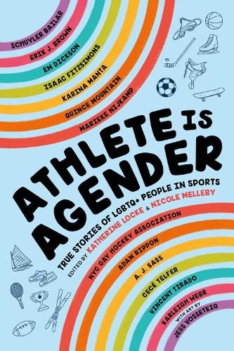 Бумажная книга «Athlete Is Agender: True Stories of LGBTQ+ People in Sports», авторов Кэтрин Лок, Николь Меллеби - фото №1