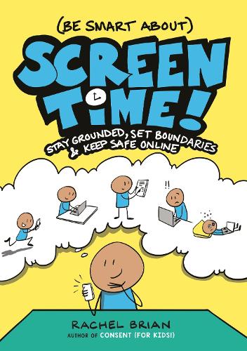 Бумажная книга «(Be Smart About) Screen Time!: Stay Grounded, Set Boundaries, and Keep Safe Online», автор Рэйчел Брайан - фото №1
