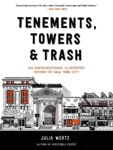 Бумажная книга «Tenements, Towers & Trash: An Unconventional Illustrated History of New York City», автор Юлия Верц - фото №1