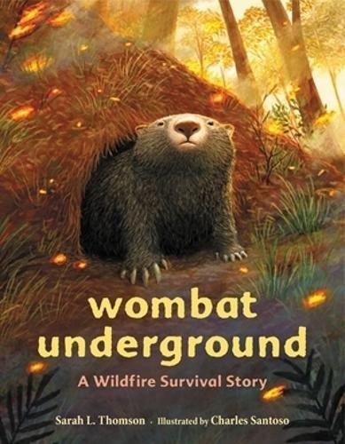 Бумажная книга «Wombat Underground: A Wildfire Survival Story», авторов Чарльз Сантосо, Сара Л. Томсон - фото №1