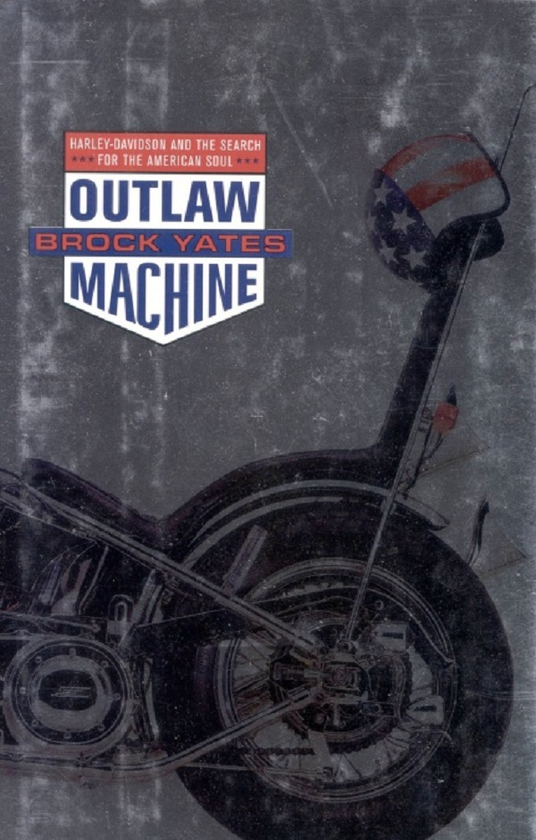 Бумажная книга «Outlaw Machine. Harley-Davidson & the Search for American Sout», автор Брок Йейтс - фото №1