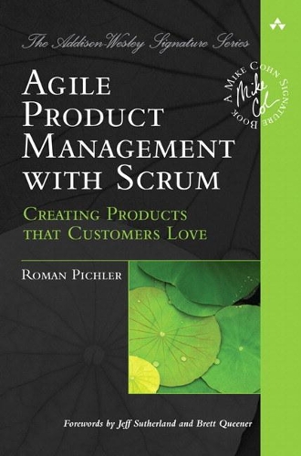 [object Object] «Agile Product Management with Scrum:  Creating Products that Customers Love», автор Роман Піхлер - фото №1