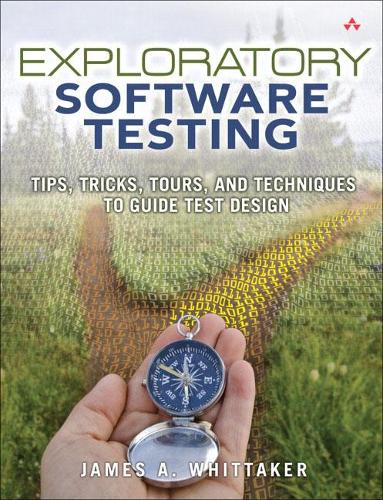 [object Object] «Exploratory Software Testing:  Tips, Tricks, Tours, and Techniques to Guide Test Design», автор Джеймс Віттакер - фото №1