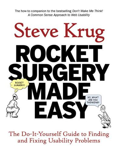 Бумажная книга «Rocket Surgery Made Easy:  The Do-It-Yourself Guide to Finding and Fixing Usability Problems», автор Стив Круг - фото №1