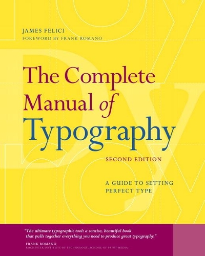 Паперова книга «Complete Manual of Typography, The:  A Guide to Setting Perfect Type», автор Джеймс Фелічі - фото №1