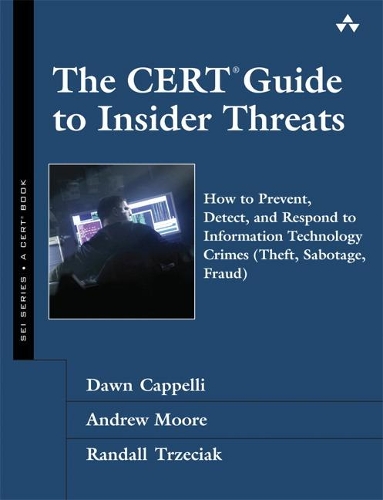 [object Object] «The CERT Guide to Insider Threats:  How to Prevent, Detect, and Respond to Information Technology Crimes (Theft, Sabotage, Fraud)», авторів Ендрю П. Мур, Доун М. Каппеллі, Рендалл Ф. Тшецяк - фото №1