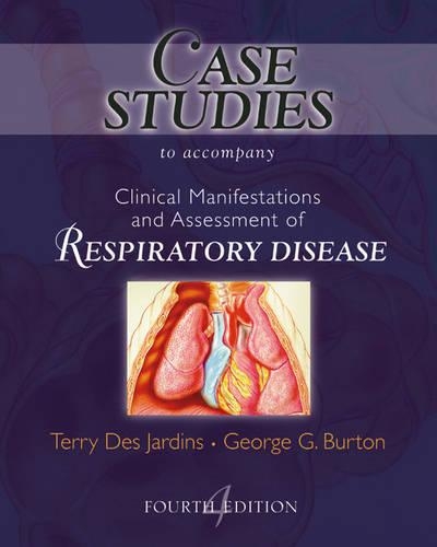 Паперова книга «Case Studies to Accompany Clinical Manifestation and Assessment of Respiratory Disease», авторів Джордж Г. Бертон, Террі Де Жарденс - фото №1