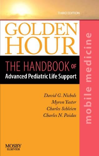 Бумажная книга «Golden Hour: The Handbook of Advanced Pediatric Life Support (Mobile Medicine Series)», авторов Чарльз Н. Пайдас, Чарльз Шлейен, Дэвид Г. Николс, Мирон Ястер - фото №1