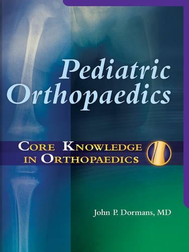 Бумажная книга «Core Knowledge in Orthopaedics: Pediatric Orthopaedics», автор Джон П. Дорманс - фото №1