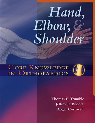 Бумажная книга «Core Knowledge in Orthopaedics: Hand, Elbow, and Shoulder», авторов Джеффри Э. Будофф, Роджер Корнуэлл, Томас Е. Трамбл - фото №1