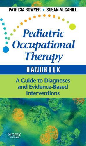 Паперова книга «Pediatric Occupational Therapy Handbook: A Guide to Diagnoses and Evidence-Based Interventions», авторів Патриція Бауер, Сюзан М. Кейхілл - фото №1